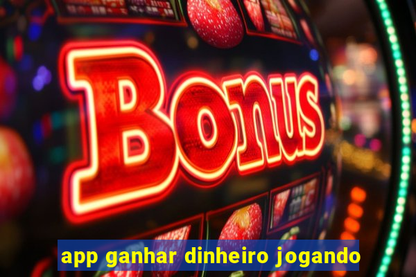 app ganhar dinheiro jogando